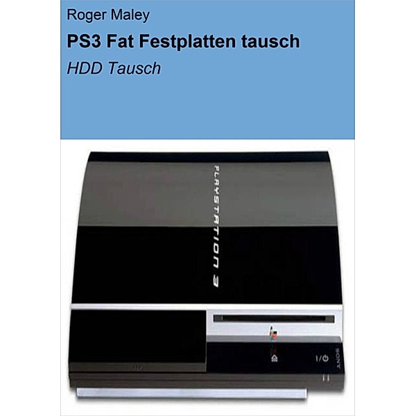 PS3 Fat Festplatten tausch, Roger Maley