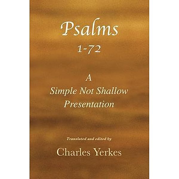 Psalm 1-72, A Simple Not Shallow Presentation