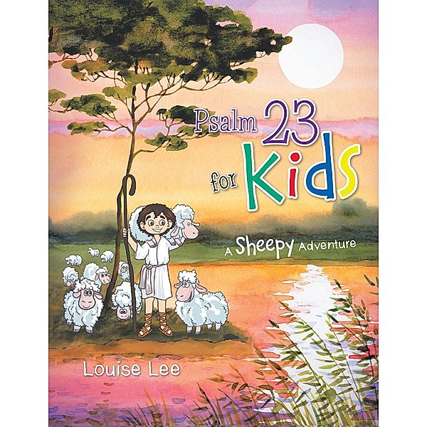 Psalm 23 for Kids, Louise Lee