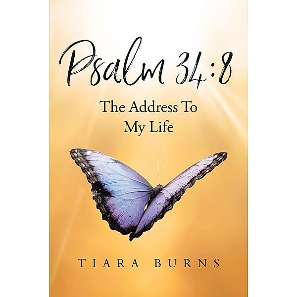 Psalm 34:8 The Address To My Life, Tiara Burns