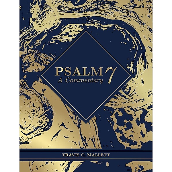 Psalm 7, Travis C. Mallett