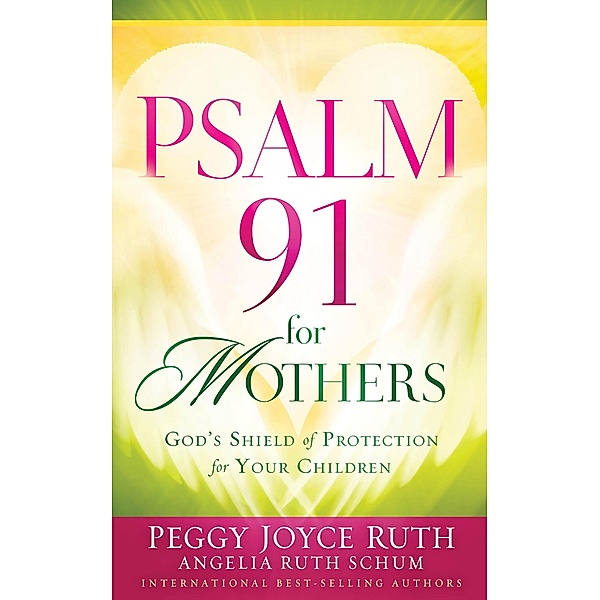Psalm 91 for Mothers / Charisma House, Peggy Joyce Ruth