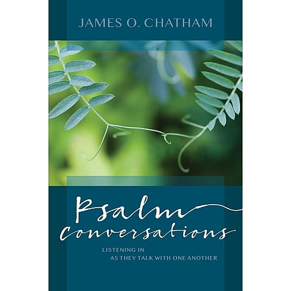 Psalm Conversations, James O. Chatham