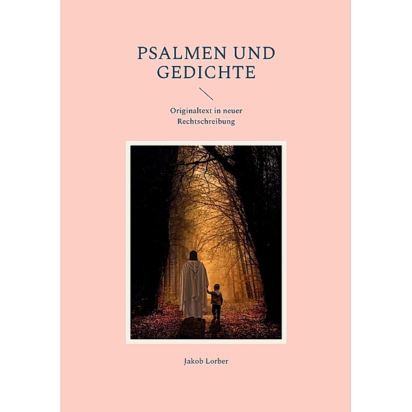 Psalmen und Gedichte, Jakob Lorber