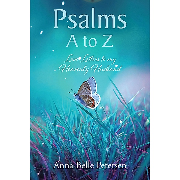 Psalms A to Z, Anna Belle Petersen