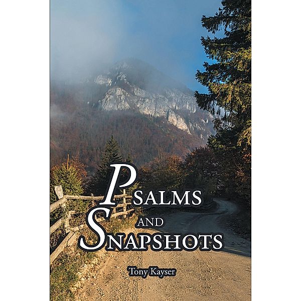 Psalms and Snapshots, Tony Kayser