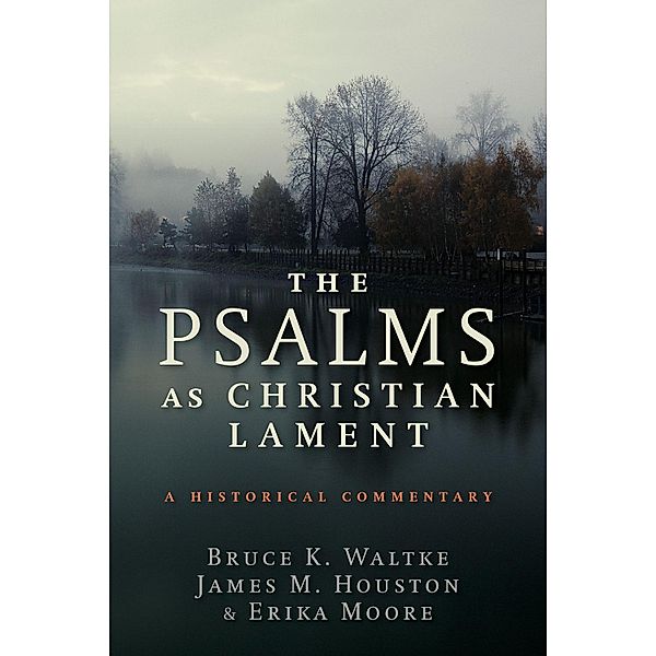 Psalms as Christian Lament, Bruce K. Waltke