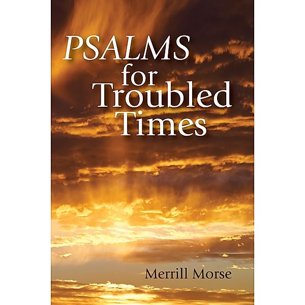 Psalms for Troubled Times, Merrill Morse
