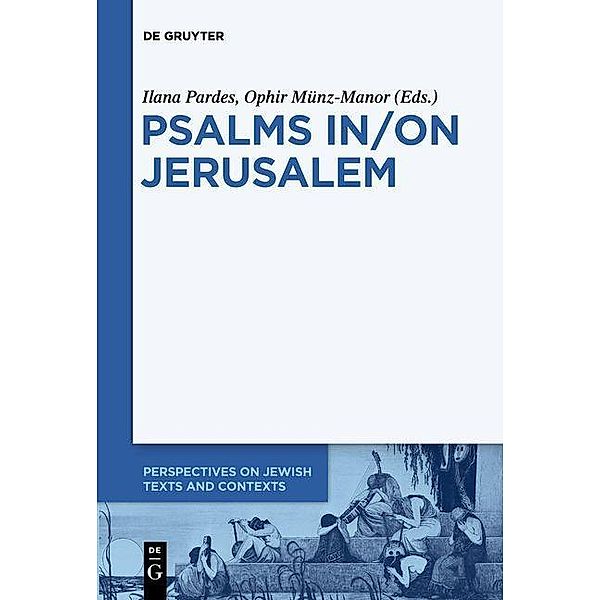 Psalms In/On Jerusalem / Perspectives on Jewish Texts and Contexts Bd.9