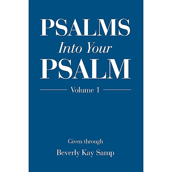 Psalms into Your Psalm, Beverly Kay Samp