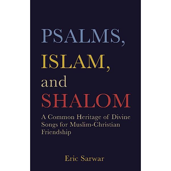 Psalms, Islam, and Shalom, Eric Sarwar