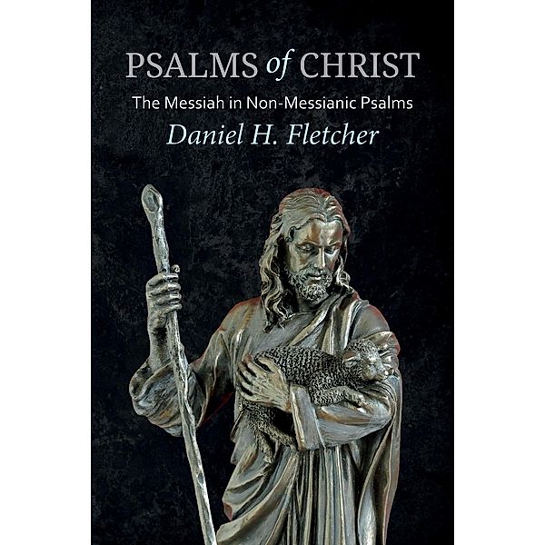 Psalms of Christ, Daniel H. Fletcher