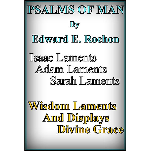 Psalms of Man, Edward E. Rochon