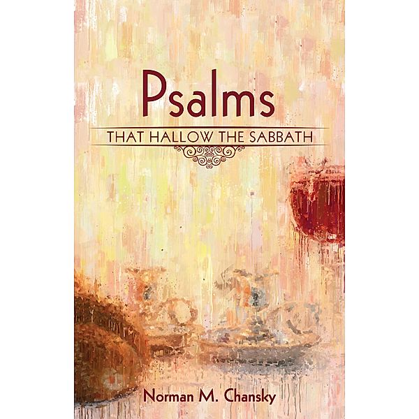 Psalms That Hallow the Sabbath, Norman M. Chansky