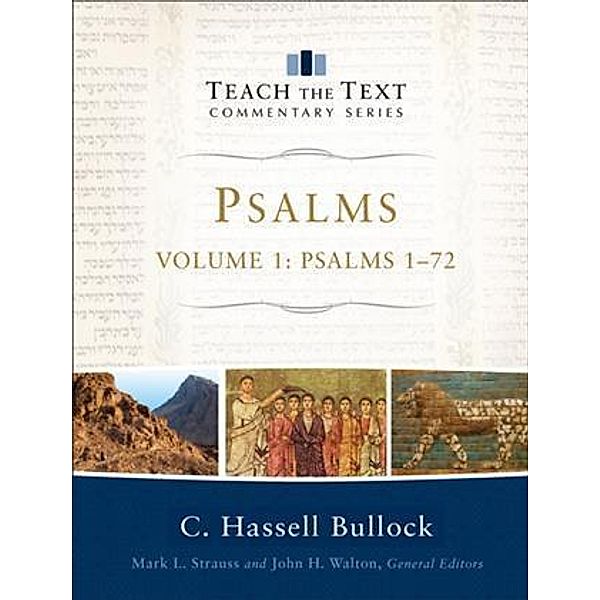 Psalms : Volume 1 (Teach the Text Commentary Series), C. Hassell Bullock