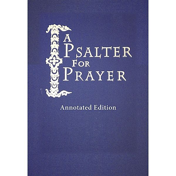 Psalter for Prayer: Annotated Edition