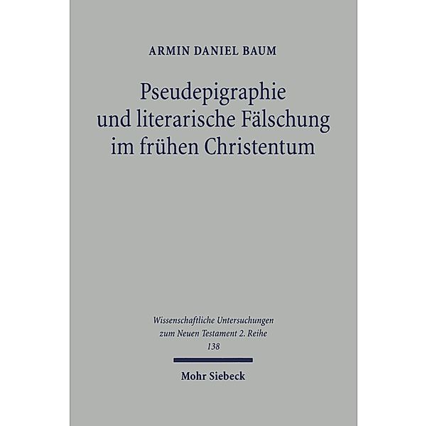 Pseudepigraphie und literarische Fälschung im frühen Christentum, Armin D. Baum