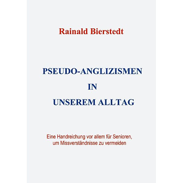 Pseudo-Anglizismen in unserem Alltag, Rainald Bierstedt