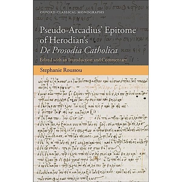 Pseudo-Arcadius' Epitome of Herodian's De Prosodia Catholica, Stephanie Roussou