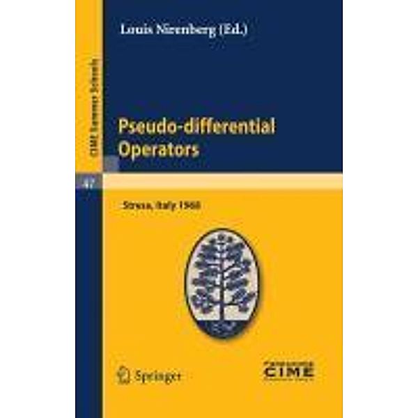 Pseudo-differential Operators / C.I.M.E. Summer Schools Bd.47, Louis Nirenberg