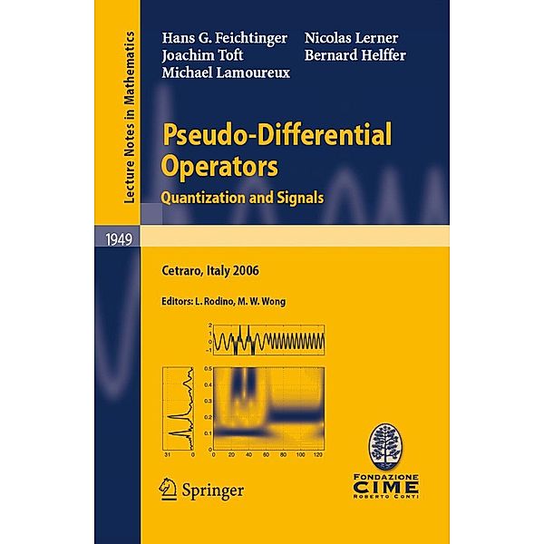 Pseudo-Differential Operators / Lecture Notes in Mathematics Bd.1949, Hans G. Feichtinger, Bernard Helffer, Michael Lamoureux, Nicolas Lerner, Joachim Toft