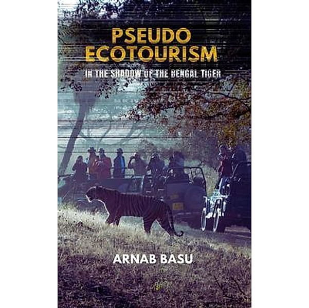 Pseudo Ecotourism, Arnab Basu