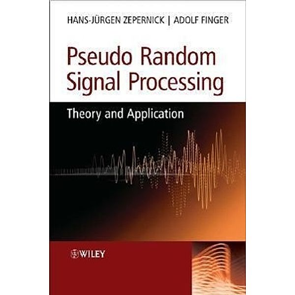 Pseudo Random Signal Processing: Theory and Application, Hans-Jurgen Zepernick, Adolf Finger