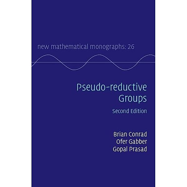 Pseudo-reductive Groups / New Mathematical Monographs, Brian Conrad