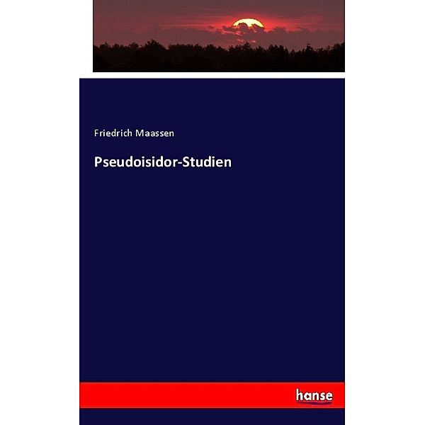 Pseudoisidor-Studien, Friedrich Maassen