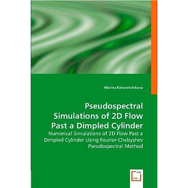 Pseudospectral Simulations of 2D Flow Past aDimpled Cylinder, Marina Kotovshchikova