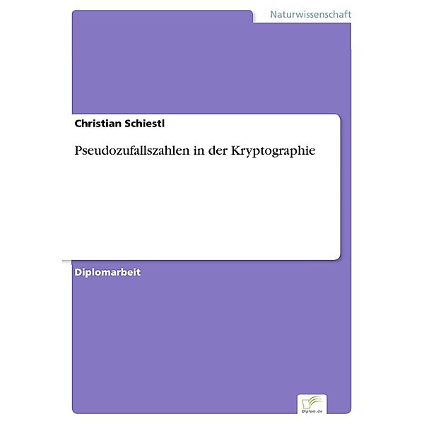 Pseudozufallszahlen in der Kryptographie, Christian Schiestl