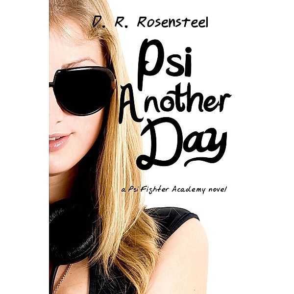 Psi Another Day / Psi Fighter Academy, D. R. Rosensteel