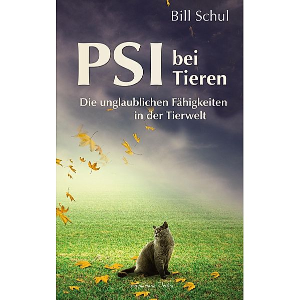 PSI bei Tieren - Die unglaublichen Fähigkeiten in der Tierwelt, Bill Schul