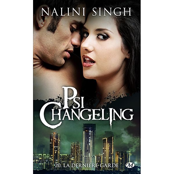 Psi-Changeling, T20 : La Dernière Garde / Psi-Changeling Bd.20, Nalini Singh
