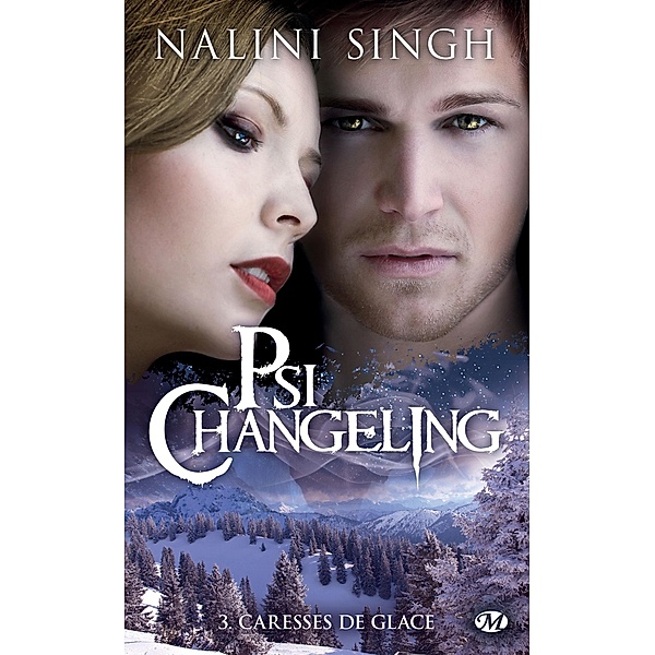 Psi-Changeling, T3 : Caresses de glace / Psi-Changeling Bd.3, Nalini Singh