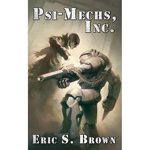 Psi-Mechs, Inc. (The Darkness War, #1) / The Darkness War, Eric S. Brown