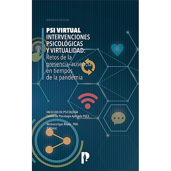 PSI Virtual. Intervenciones Psicológicas y Virtualidad: Retos de la presencia-ausencia en tiempos de la pandemia, Verónica Egas Reyes