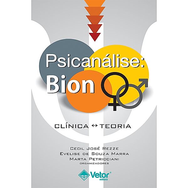 Psicanálise: Bion, Cecil José Rezze, Evelise de Souza Marra, Marta Petricciani