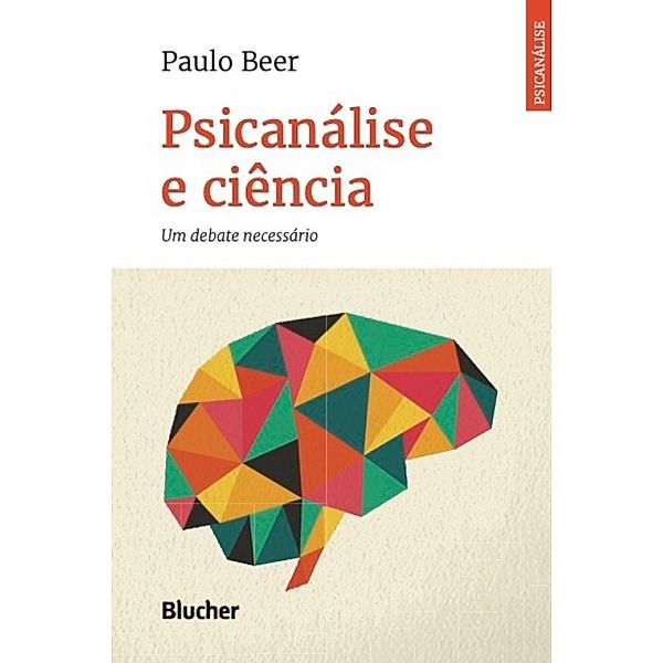 Psicanálise e ciência / Série psicanálise contemporânea, Paulo Beer