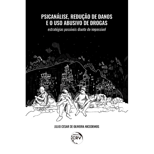 PSICANÁLISE, REDUÇÃO DE DANOS E O USO ABUSIVO DE DROGAS, Julio Cesar de Oliveira Nicodemos