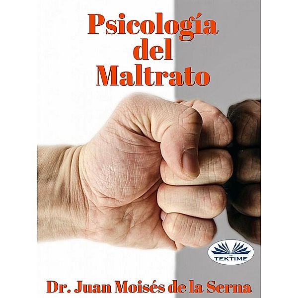 Psicología Del Maltrato, Juan Moisés de La Serna