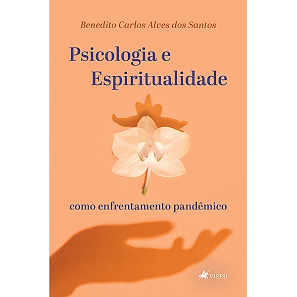 Psicologia e espiritualidade como enfrentamento pande^mico, Benedito Carlos Alves dos Santos