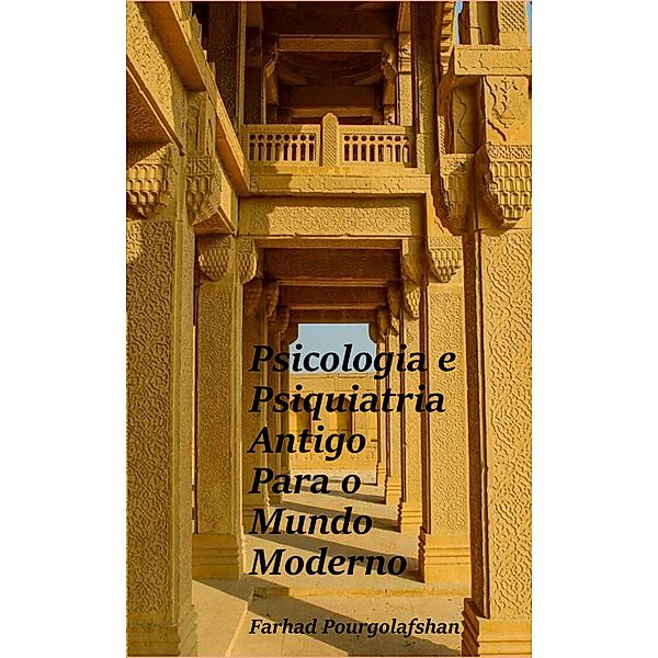 Psicologia e Psiquiatria Antiga para o Mundo Moderno, Farhad Pourgolafshan