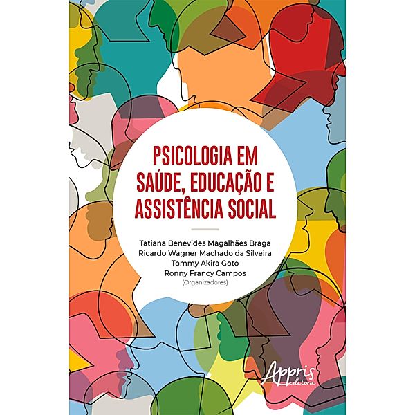 Psicologia em Saúde, Educação e Assistência Social, Tatiana Benevides Magalhães Braga, Ricardo Wagner Machado da Silveira, Tommy Akira Goto, Ronny Francy Campos