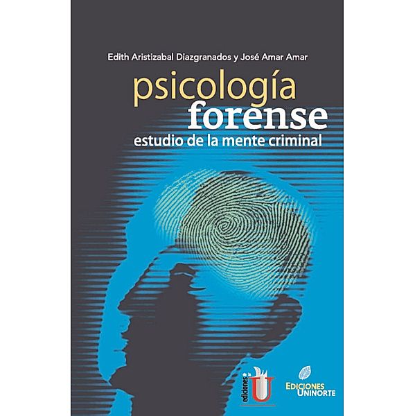 Psicología forense. Estudio de la mente criminal, Edith Aristizabal, Jose Amar Amar