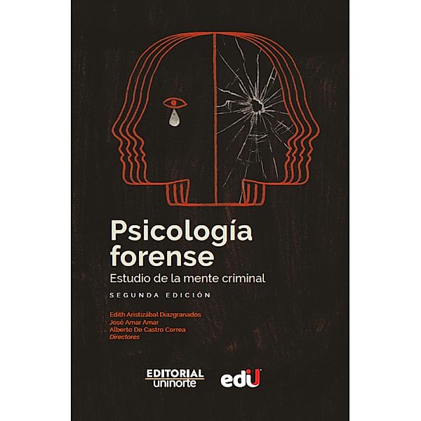 Psicología forense: estudio de la mente criminal, Edith Aristizábal Diazgranados, José Amar Amar, Alberto Castro de Correa