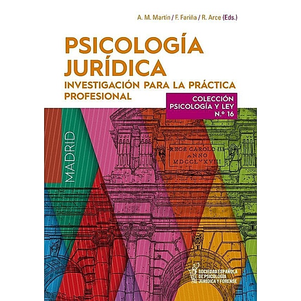 Psicología Jurídica: Investigación para la Práctica Profesional. Colección Psicología y Ley, Nº16