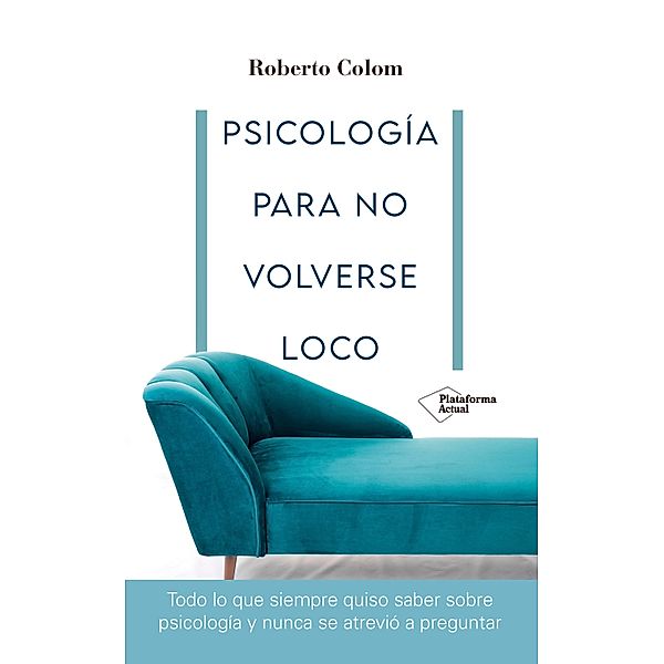 Psicología para no volverse loco, Roberto Colom