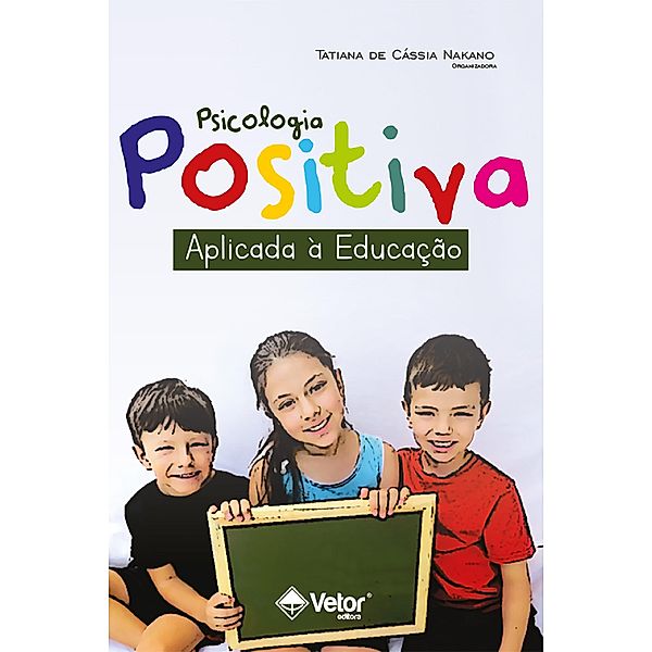 Psicologia positiva aplicada à educação, Tatiana de Cássia Nakano