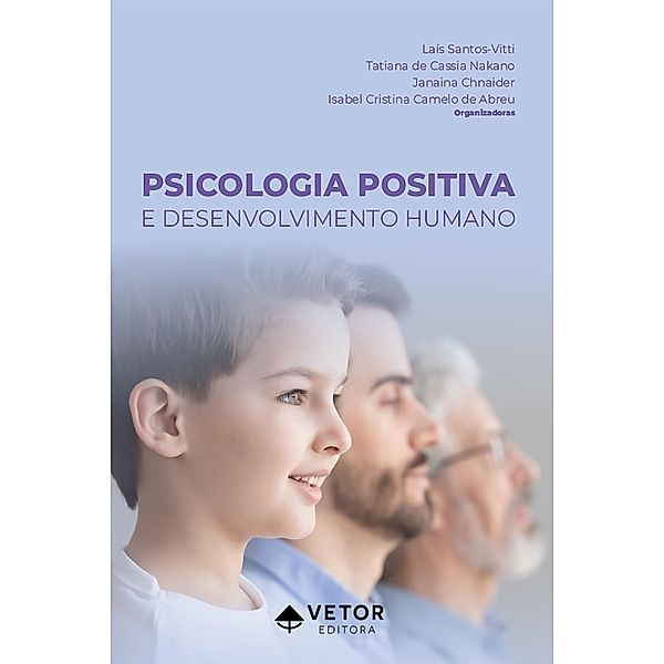 Psicologia positiva e desenvolvimento humano, Laís Santos-Vitti, Tatiana de Cassia Nakano, Janaina Chnaider, Isabel Cristina Camelo de Abreu
